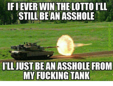 ifi-ever-win-the-lotto-ill-still-be-an-asshole-4816371.png